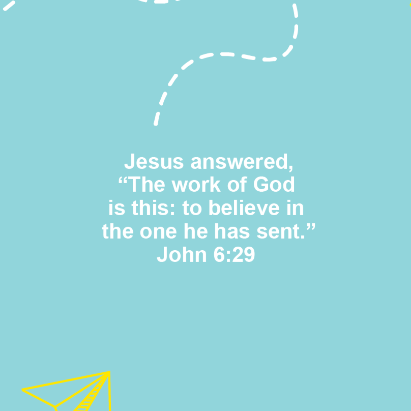Believe in Jesus- 2022 July - John 6:29