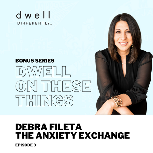 BONUS SERIES: Dwell on These Things, Ep. 3 // Debra Fileta - The Anxiety Exchange