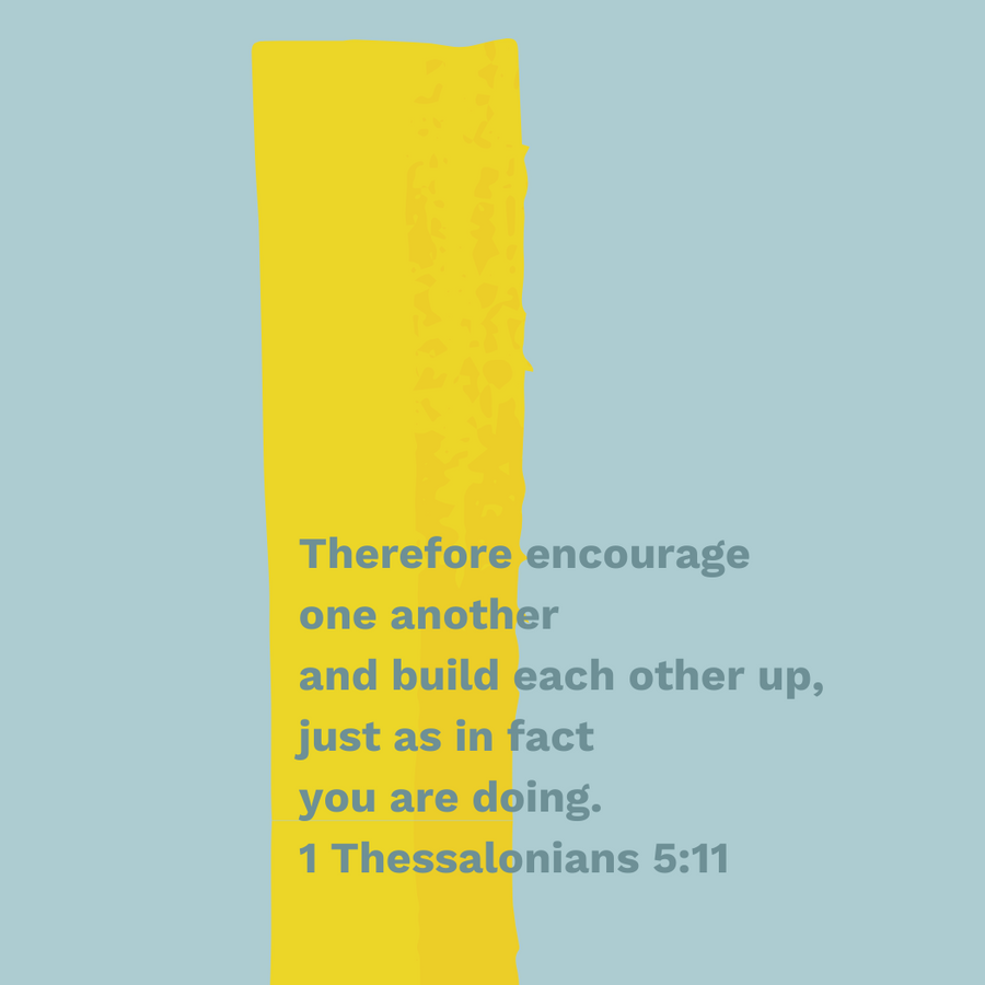 Encourage One Another- 2021 Jan - 1 Thessalonians 5:11 (digital)